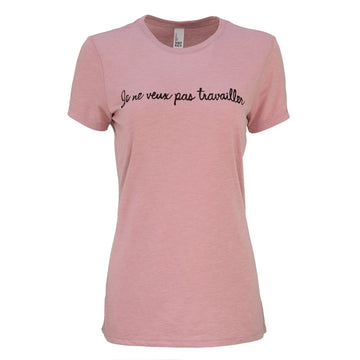 Je ne veux pas travailler | Womens Tee - Pink