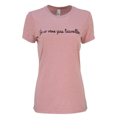 Je ne veux pas travailler | Womens Tee - Pink